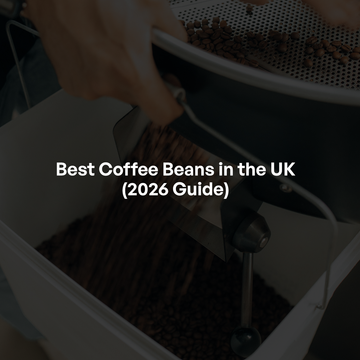 Best Coffee Beans in the UK (2026 Guide)